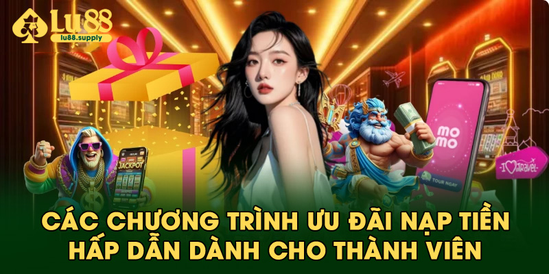 Các chương trình ưu đãi nạp tiền hấp dẫn