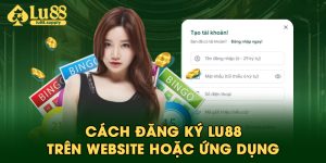 Cách đăng ký LU88 trên website hoặc ứng dụng