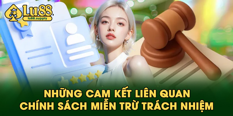 Những cam kết liên quan đến chính sách miễn trừ trách nhiệm