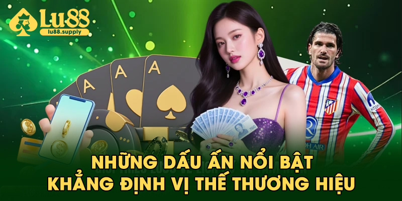 Những dấu ấn nổi bật khẳng định vị thế thương hiệu