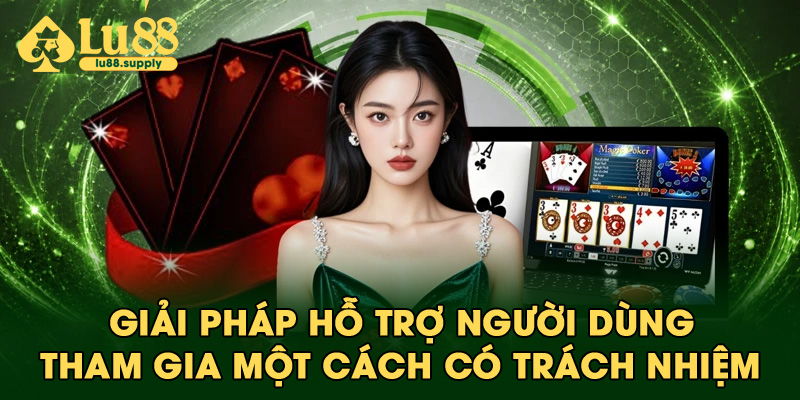 Giải pháp hỗ trợ người dùng tham gia một cách có trách nhiệm