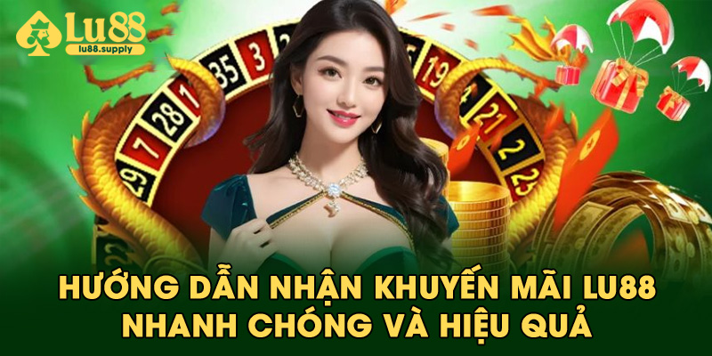 Hướng dẫn nhận khuyến mãi LU88