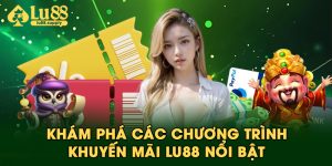 Khám phá các chương trình khuyến mãi LU88 nổi bật
