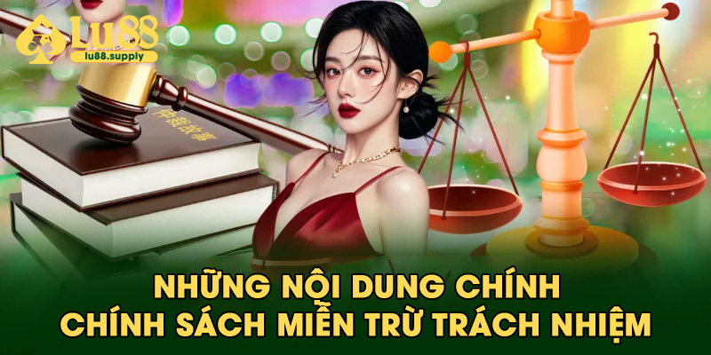 Những nội dung chính trong chính sách miễn trừ trách nhiệm
